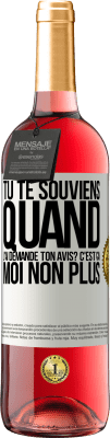 29,95 € Envoi gratuit | Vin rosé Édition ROSÉ Tu te souviens quand j'ai demandé ton avis? C'EST ÇA. Moi non plus Étiquette Blanche. Étiquette personnalisable Vin jeune Récolte 2024 Tempranillo