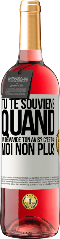 29,95 € Envoi gratuit | Vin rosé Édition ROSÉ Tu te souviens quand j'ai demandé ton avis? C'EST ÇA. Moi non plus Étiquette Blanche. Étiquette personnalisable Vin jeune Récolte 2025 Tempranillo
