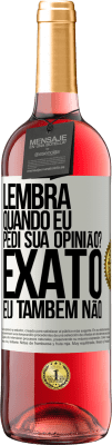 29,95 € Envio grátis | Vinho rosé Edição ROSÉ Lembra quando eu pedi sua opinião? EXATO. Eu também não Etiqueta Branca. Etiqueta personalizável Vinho jovem Colheita 2024 Tempranillo