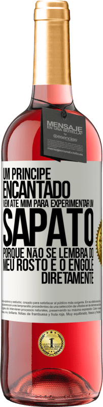 29,95 € Envio grátis | Vinho rosé Edição ROSÉ Um príncipe encantado vem até mim para experimentar um sapato porque não se lembra do meu rosto e o engole diretamente Etiqueta Branca. Etiqueta personalizável Vinho jovem Colheita 2023 Tempranillo