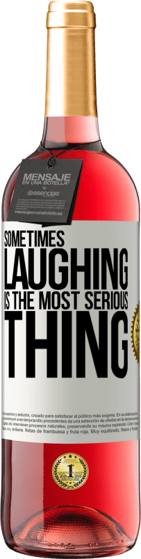 29,95 € Free Shipping | Rosé Wine ROSÉ Edition Sometimes laughing is the most serious thing White Label. Customizable label Young wine Harvest 2024 Tempranillo