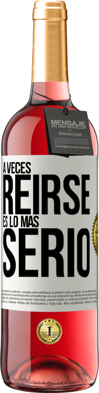 29,95 € Envío gratis | Vino Rosado Edición ROSÉ A veces reírse es lo más serio Etiqueta Blanca. Etiqueta personalizable Vino joven Cosecha 2023 Tempranillo