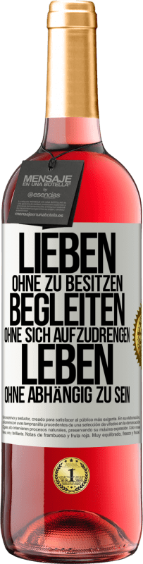 29,95 € Kostenloser Versand | Roséwein ROSÉ Ausgabe Lieben ohne zu besitzen, begleiten ohne sich aufzudrengen, leben ohne abhängig zu sein Weißes Etikett. Anpassbares Etikett Junger Wein Ernte 2024 Tempranillo