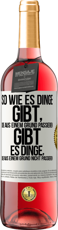 29,95 € Kostenloser Versand | Roséwein ROSÉ Ausgabe So wie es Dinge gibt, die aus einem Grund passieren, gibt es Dinge, die aus einem Grund nicht passieren Weißes Etikett. Anpassbares Etikett Junger Wein Ernte 2024 Tempranillo