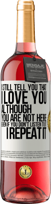 29,95 € Free Shipping | Rosé Wine ROSÉ Edition I still tell you that I love you. Although you are not here. Even if you don't listen to it. I repeat it White Label. Customizable label Young wine Harvest 2024 Tempranillo