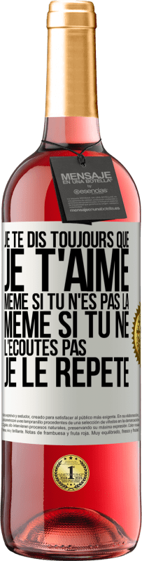 29,95 € Envoi gratuit | Vin rosé Édition ROSÉ Je te dis toujours que je t'aime. Même si tu n'es pas là. Même si tu ne l'écoutes pas. Je le répète Étiquette Blanche. Étiquette personnalisable Vin jeune Récolte 2023 Tempranillo