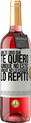 29,95 € Envío gratis | Vino Rosado Edición ROSÉ Aún te digo que te quiero. Aunque no estés. Aunque no lo escuches. Lo repito Etiqueta Blanca. Etiqueta personalizable Vino joven Cosecha 2025 Tempranillo