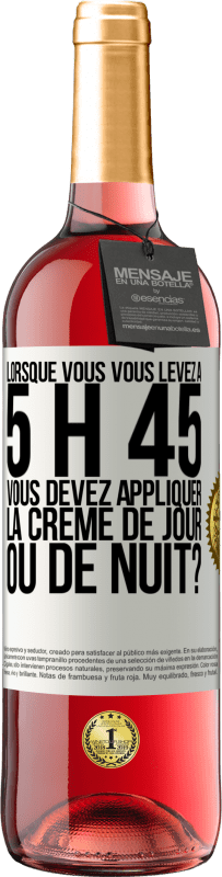 29,95 € Envoi gratuit | Vin rosé Édition ROSÉ Lorsque vous vous levez à 5 h 45, vous devez appliquer la crème de jour ou de nuit? Étiquette Blanche. Étiquette personnalisable Vin jeune Récolte 2023 Tempranillo