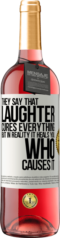 29,95 € Free Shipping | Rosé Wine ROSÉ Edition They say that laughter cures everything, but in reality it heals you who causes it White Label. Customizable label Young wine Harvest 2025 Tempranillo