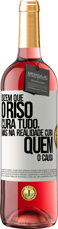 29,95 € Envio grátis | Vinho rosé Edição ROSÉ Dizem que o riso cura tudo, mas na realidade cura quem o causa Etiqueta Branca. Etiqueta personalizável Vinho jovem Colheita 2024 Tempranillo