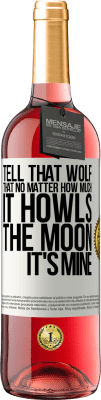 29,95 € Free Shipping | Rosé Wine ROSÉ Edition Tell that wolf that no matter how much it howls, the moon it's mine White Label. Customizable label Young wine Harvest 2025 Tempranillo