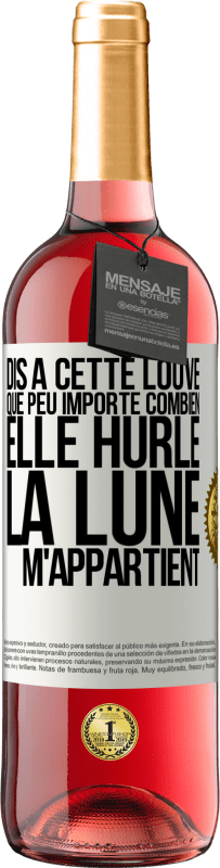 29,95 € Envoi gratuit | Vin rosé Édition ROSÉ Dis à cette louve que peu importe combien elle hurle, la lune m'appartient Étiquette Blanche. Étiquette personnalisable Vin jeune Récolte 2024 Tempranillo