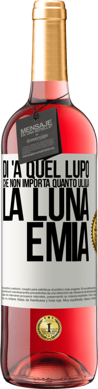 29,95 € Spedizione Gratuita | Vino rosato Edizione ROSÉ Di 'a quel lupo che non importa quanto ulula la luna, è mia Etichetta Bianca. Etichetta personalizzabile Vino giovane Raccogliere 2023 Tempranillo