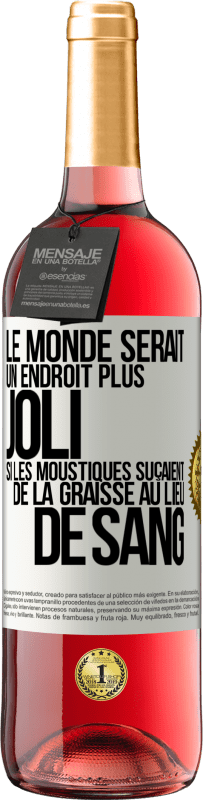 29,95 € Envoi gratuit | Vin rosé Édition ROSÉ Le monde serait un endroit plus joli si les moustiques suçaient de la graisse au lieu de sang Étiquette Blanche. Étiquette personnalisable Vin jeune Récolte 2023 Tempranillo