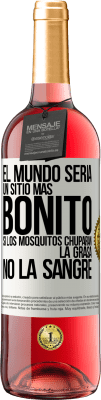 29,95 € Envío gratis | Vino Rosado Edición ROSÉ El mundo sería un sitio más bonito si los mosquitos chuparan la grasa, no la sangre Etiqueta Blanca. Etiqueta personalizable Vino joven Cosecha 2025 Tempranillo