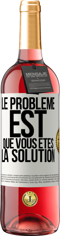 29,95 € Envoi gratuit | Vin rosé Édition ROSÉ Le problème est que vous êtes la solution Étiquette Blanche. Étiquette personnalisable Vin jeune Récolte 2025 Tempranillo