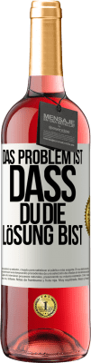 29,95 € Kostenloser Versand | Roséwein ROSÉ Ausgabe Das Problem ist, dass du die Lösung bist Weißes Etikett. Anpassbares Etikett Junger Wein Ernte 2024 Tempranillo