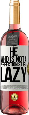 29,95 € Free Shipping | Rosé Wine ROSÉ Edition He who is not a perfectionist is a lazy White Label. Customizable label Young wine Harvest 2023 Tempranillo