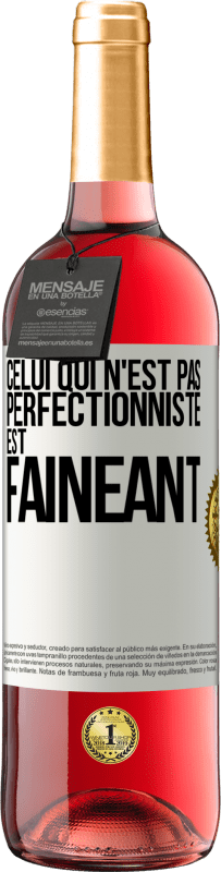 29,95 € Envoi gratuit | Vin rosé Édition ROSÉ Celui qui n'est pas perfectionniste est fainéant Étiquette Blanche. Étiquette personnalisable Vin jeune Récolte 2023 Tempranillo