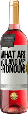 29,95 € Free Shipping | Rosé Wine ROSÉ Edition So what are you and me? Pronouns White Label. Customizable label Young wine Harvest 2025 Tempranillo