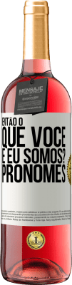 29,95 € Envio grátis | Vinho rosé Edição ROSÉ Então, o que você e eu somos? Pronomes Etiqueta Branca. Etiqueta personalizável Vinho jovem Colheita 2023 Tempranillo