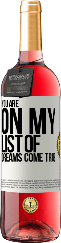 29,95 € Free Shipping | Rosé Wine ROSÉ Edition You are on my list of dreams come true White Label. Customizable label Young wine Harvest 2025 Tempranillo