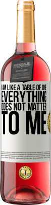 29,95 € Free Shipping | Rosé Wine ROSÉ Edition I am like a table of one ... everything does not matter to me White Label. Customizable label Young wine Harvest 2025 Tempranillo