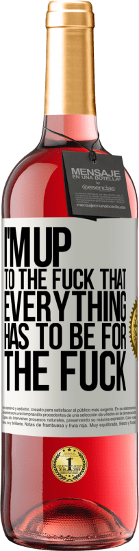 29,95 € Free Shipping | Rosé Wine ROSÉ Edition I'm up to the fuck that everything has to be for the fuck White Label. Customizable label Young wine Harvest 2023 Tempranillo