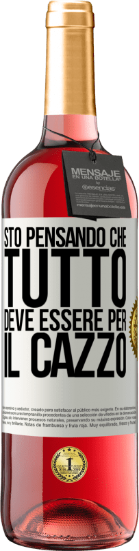 29,95 € Spedizione Gratuita | Vino rosato Edizione ROSÉ Sto pensando che tutto deve essere per il cazzo Etichetta Bianca. Etichetta personalizzabile Vino giovane Raccogliere 2023 Tempranillo