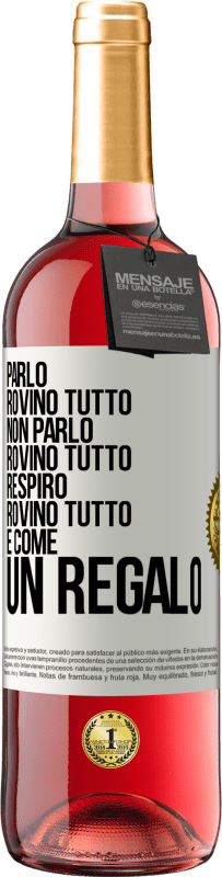 29,95 € Spedizione Gratuita | Vino rosato Edizione ROSÉ Parlo, rovino tutto. Non parlo, rovino tutto. Respiro, rovino tutto. È come un regalo Etichetta Bianca. Etichetta personalizzabile Vino giovane Raccogliere 2024 Tempranillo