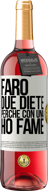 29,95 € Spedizione Gratuita | Vino rosato Edizione ROSÉ Farò due diete perché con una ho fame Etichetta Bianca. Etichetta personalizzabile Vino giovane Raccogliere 2023 Tempranillo