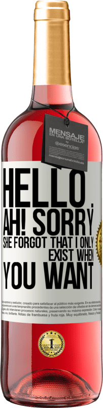 29,95 € Free Shipping | Rosé Wine ROSÉ Edition Hello ... Ah! Sorry. She forgot that I only exist when you want White Label. Customizable label Young wine Harvest 2024 Tempranillo