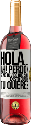 29,95 € Envío gratis | Vino Rosado Edición ROSÉ Hola... Ah! Perdón. Se me olvidó que solo existo cuando tú quieres Etiqueta Blanca. Etiqueta personalizable Vino joven Cosecha 2025 Tempranillo