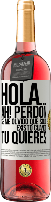 29,95 € Envío gratis | Vino Rosado Edición ROSÉ Hola... Ah! Perdón. Se me olvidó que solo existo cuando tú quieres Etiqueta Blanca. Etiqueta personalizable Vino joven Cosecha 2023 Tempranillo