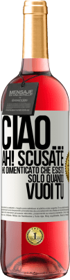 29,95 € Spedizione Gratuita | Vino rosato Edizione ROSÉ Ciao ... Ah! Scusate. Ho dimenticato che esisto solo quando vuoi tu Etichetta Bianca. Etichetta personalizzabile Vino giovane Raccogliere 2024 Tempranillo