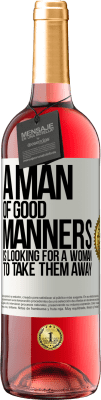 29,95 € Free Shipping | Rosé Wine ROSÉ Edition A man of good manners is looking for a woman to take them away White Label. Customizable label Young wine Harvest 2024 Tempranillo