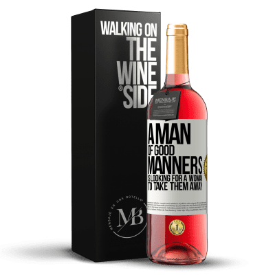 «A man of good manners is looking for a woman to take them away» ROSÉ Edition