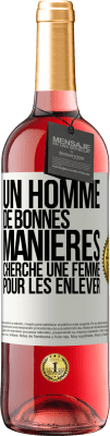 29,95 € Envoi gratuit | Vin rosé Édition ROSÉ Un homme de bonnes manières cherche une femme pour les enlever Étiquette Blanche. Étiquette personnalisable Vin jeune Récolte 2024 Tempranillo