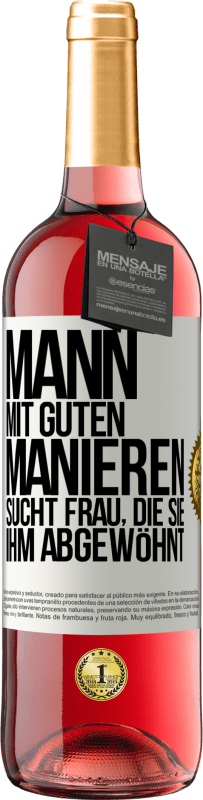 29,95 € Kostenloser Versand | Roséwein ROSÉ Ausgabe Mann mit guten Manieren sucht Frau, die sie ihm abgewöhnt Weißes Etikett. Anpassbares Etikett Junger Wein Ernte 2023 Tempranillo