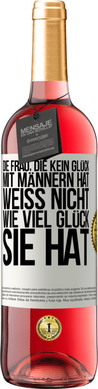 29,95 € Kostenloser Versand | Roséwein ROSÉ Ausgabe Die Frau, die kein Glück mit Männern hat, weiß nicht, wie viel Glück sie hat Weißes Etikett. Anpassbares Etikett Junger Wein Ernte 2023 Tempranillo