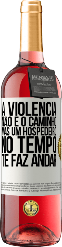 29,95 € Envio grátis | Vinho rosé Edição ROSÉ A violência não é o caminho, mas um hospedeiro no tempo te faz andar Etiqueta Branca. Etiqueta personalizável Vinho jovem Colheita 2023 Tempranillo