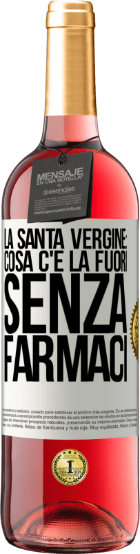 29,95 € Spedizione Gratuita | Vino rosato Edizione ROSÉ La santa vergine: cosa c'è là fuori senza farmaci Etichetta Bianca. Etichetta personalizzabile Vino giovane Raccogliere 2023 Tempranillo