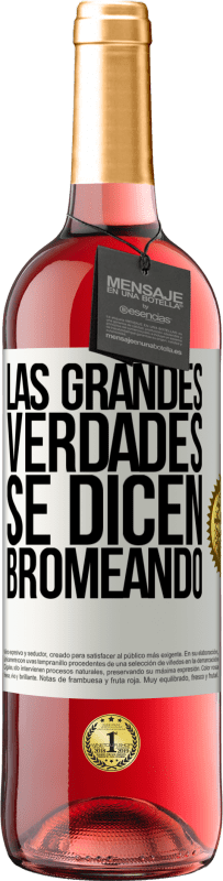 29,95 € Envío gratis | Vino Rosado Edición ROSÉ Las grandes verdades se dicen bromeando Etiqueta Blanca. Etiqueta personalizable Vino joven Cosecha 2023 Tempranillo