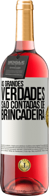 29,95 € Envio grátis | Vinho rosé Edição ROSÉ As grandes verdades são contadas de brincadeira Etiqueta Branca. Etiqueta personalizável Vinho jovem Colheita 2023 Tempranillo