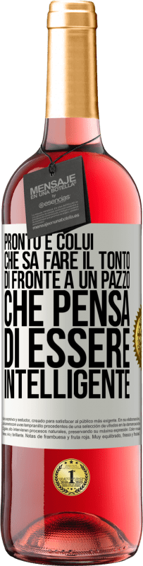 29,95 € Spedizione Gratuita | Vino rosato Edizione ROSÉ Pronto è colui che sa fare il tonto ... di fronte a un pazzo che pensa di essere intelligente Etichetta Bianca. Etichetta personalizzabile Vino giovane Raccogliere 2023 Tempranillo