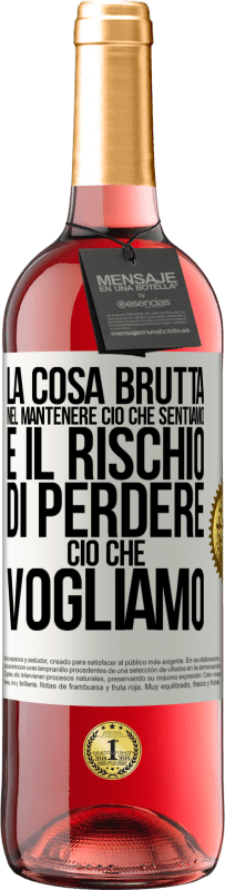 29,95 € Spedizione Gratuita | Vino rosato Edizione ROSÉ La cosa brutta nel mantenere ciò che sentiamo è il rischio di perdere ciò che vogliamo Etichetta Bianca. Etichetta personalizzabile Vino giovane Raccogliere 2024 Tempranillo