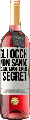 29,95 € Spedizione Gratuita | Vino rosato Edizione ROSÉ Gli occhi non sanno come mantenere i segreti Etichetta Bianca. Etichetta personalizzabile Vino giovane Raccogliere 2024 Tempranillo