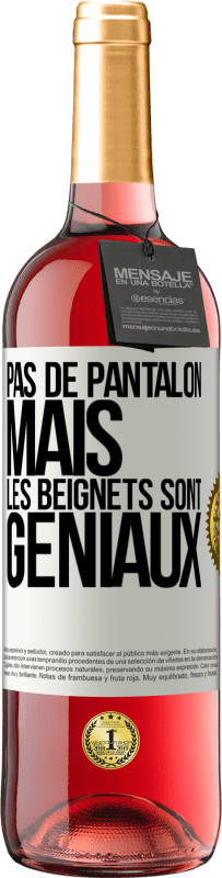 29,95 € Envoi gratuit | Vin rosé Édition ROSÉ Pas de pantalon, mais les beignets sont géniaux Étiquette Blanche. Étiquette personnalisable Vin jeune Récolte 2023 Tempranillo