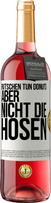 29,95 € Kostenloser Versand | Roséwein ROSÉ Ausgabe Rutschen tun Donuts, aber nicht die Hosen Weißes Etikett. Anpassbares Etikett Junger Wein Ernte 2025 Tempranillo