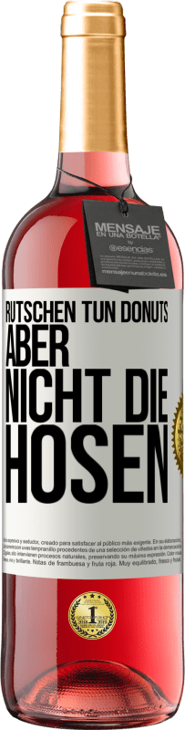 29,95 € Kostenloser Versand | Roséwein ROSÉ Ausgabe Rutschen tun Donuts, aber nicht die Hosen Weißes Etikett. Anpassbares Etikett Junger Wein Ernte 2025 Tempranillo